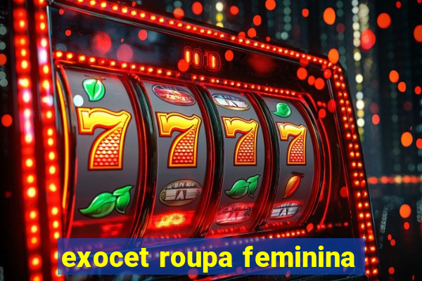 exocet roupa feminina